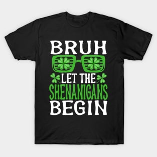 Bruh Let The Shenanigans Begin St Patricks Day T-Shirt